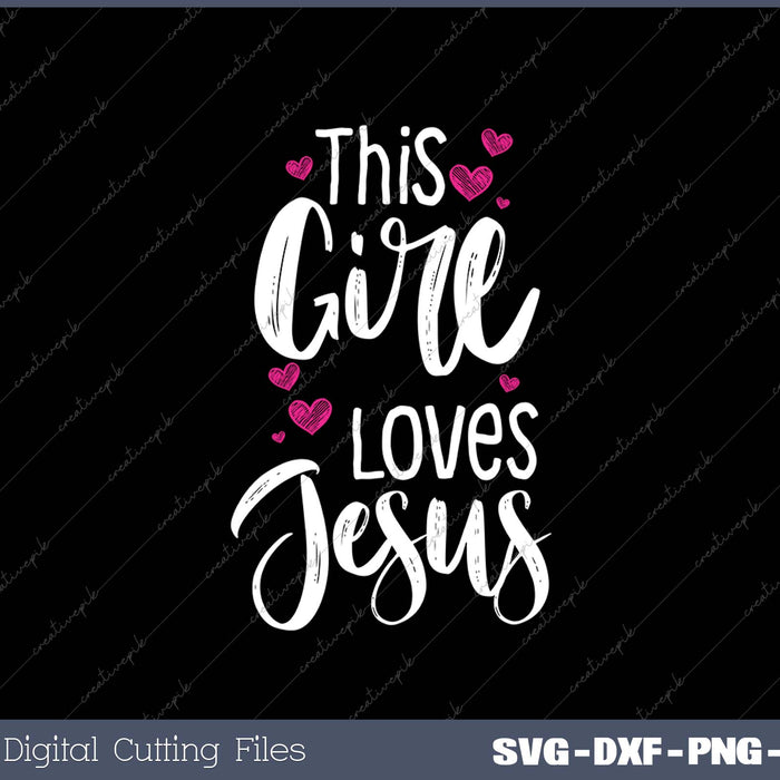 This Girl Loves Jesus Gift For Christian SVG PNG Cutting Printable Files