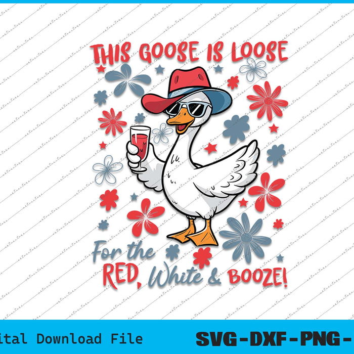 This Goose is Loose Fourth of July 4th Goose SVG PNG Printable Files