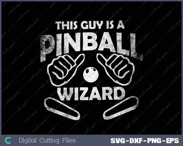 This Guy is a Pinball Wizard SVG PNG Cutting Printable Files