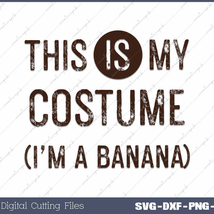 This IS My Costume I'm A Banana Funny Halloween