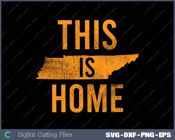 This Is Home Tennessee State Orange Proud SVG PNG Cutting Printable Files