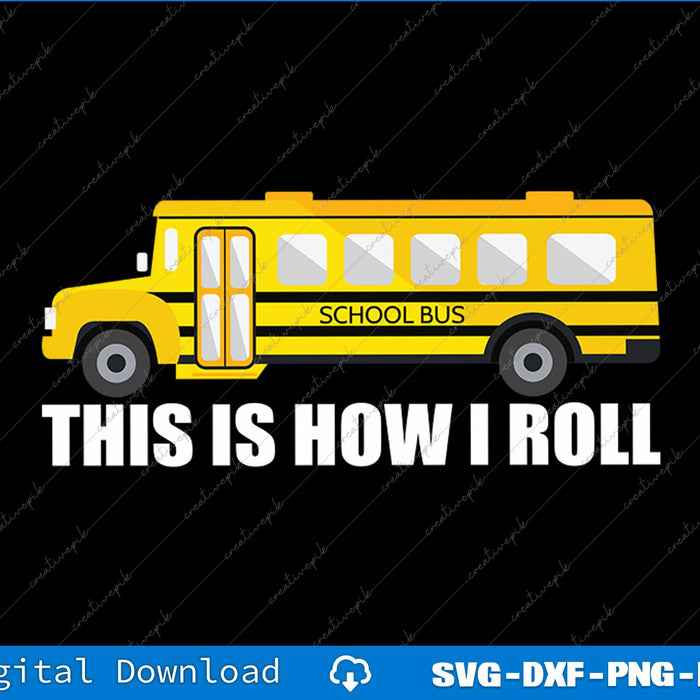 This Is How I Roll Funny School Bus Driver SVG PNG Printable File