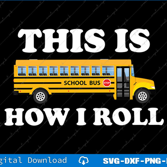 This Is How I Roll Funny School Bus Driver SVG PNG Printable File