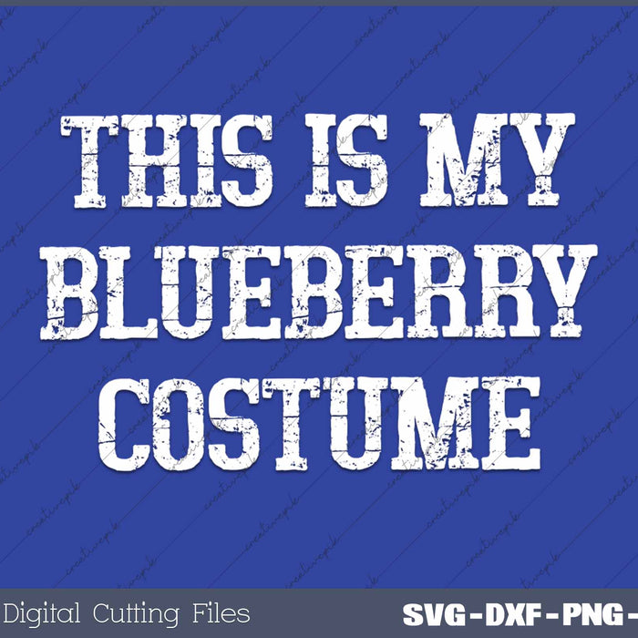 This Is My Blueberry Costume Funny Easy Halloween Costumes SVG PNG Cutting Printable Files