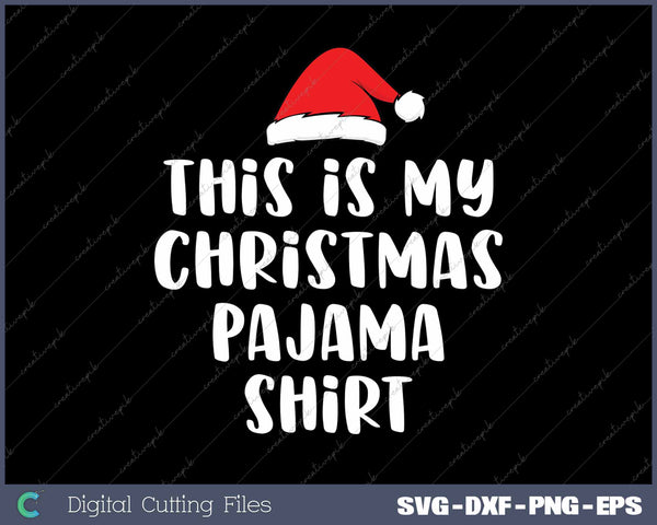 This Is My Christmas Pajama Funny Christmas SVG PNG Cutting Printable Files