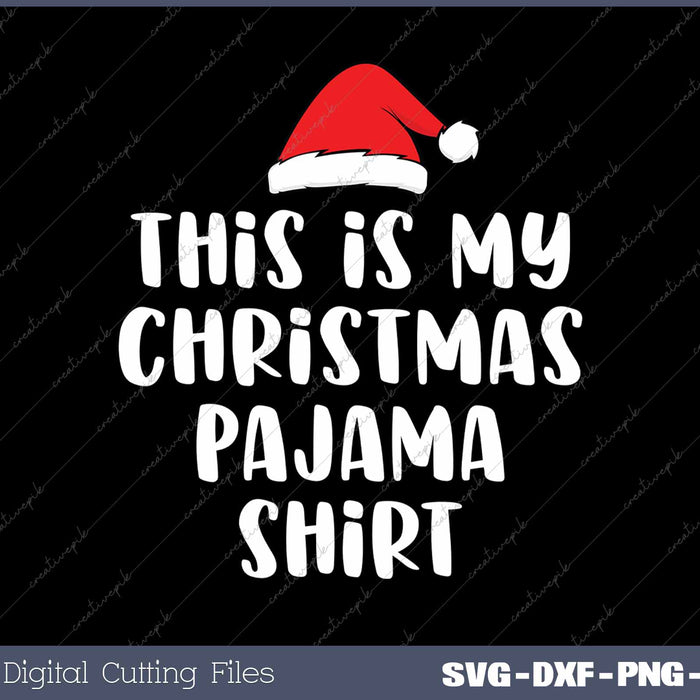 This Is My Christmas Pajama Funny Christmas SVG PNG Cutting Printable Files