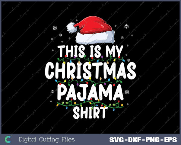 This Is My Christmas Pajama Shirt Funny Xmas SVG PNG Cutting Printable Files