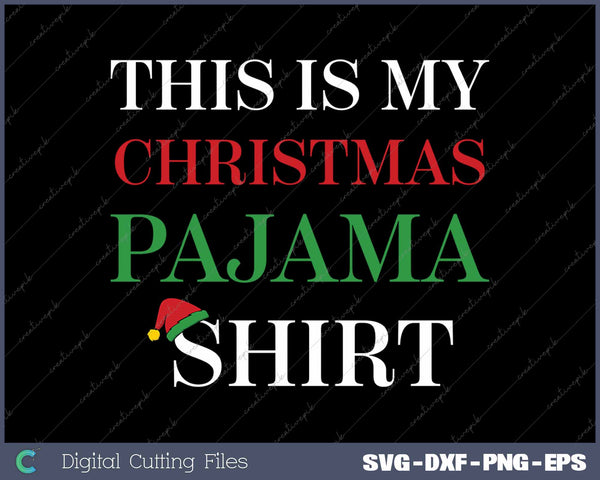 This Is My Christmas Pajama Shirt Funny Xmas SVG PNG Cutting Printable Files