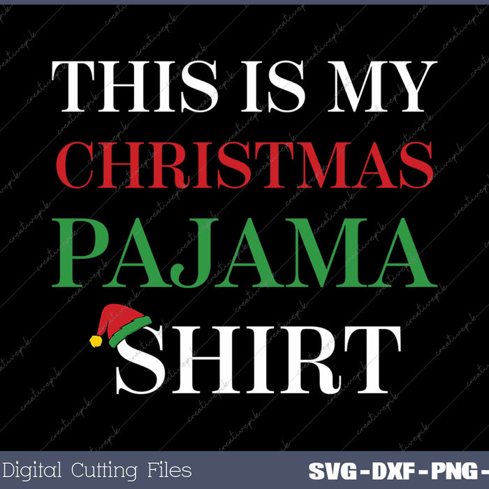 This Is My Christmas Pajama Shirt Funny Xmas SVG PNG Cutting Printable Files