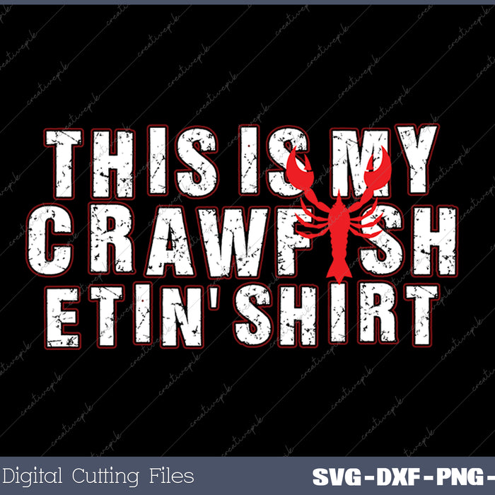 This Is My Crawfish Eating SVG PNG Cutting Printable Files