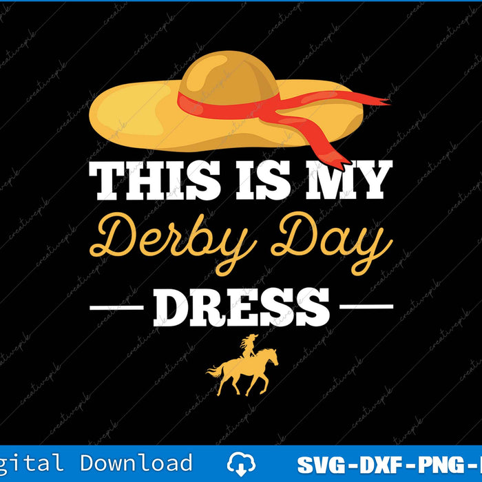 This Is My Derby Day Dress SVG PNG Cutting Printable File