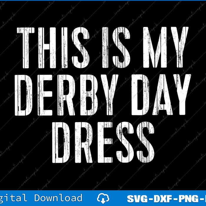 This Is My Derby Day Dress SVG PNG Cutting Printable File