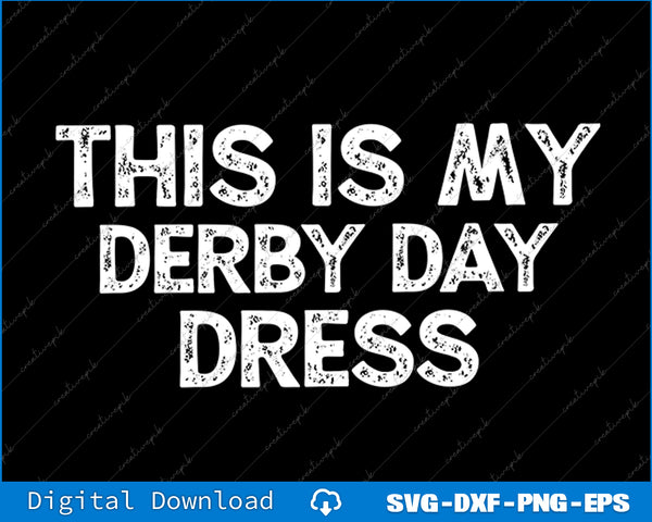 This Is My Derby Day Dress Derby Day SVG PNG Cutting File