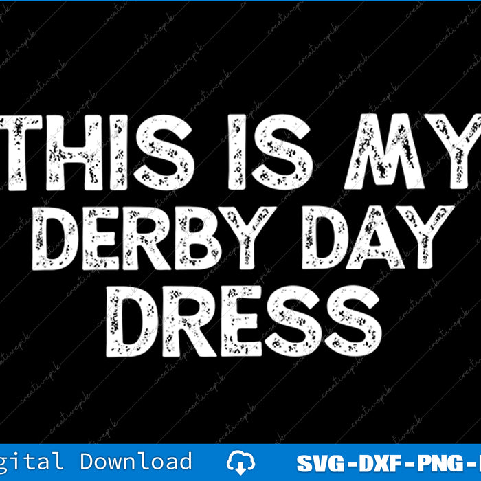 This Is My Derby Day Dress Derby Day SVG PNG Cutting File