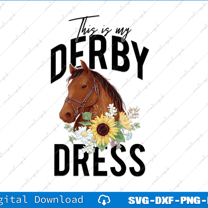 This Is My Derby Day Dress Horse Flowers Women Horse Racing SVG PNG File