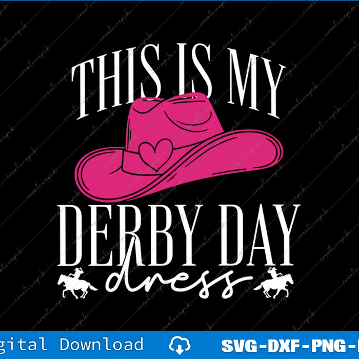 This Is My Derby Day Dress  Horse Races  Horse Riding SVG PNG Cutting File