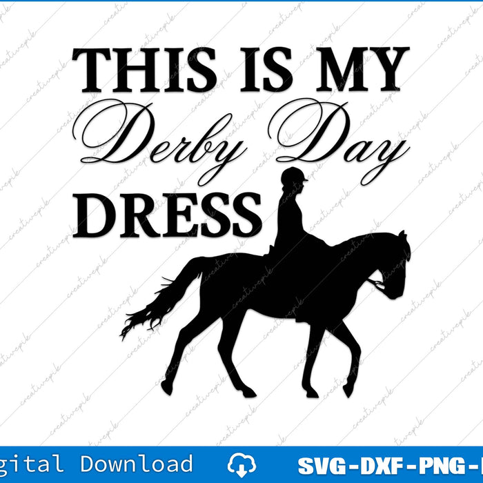 This Is My Derby Day Dress Horse Racing SVG PNG Cutting File
