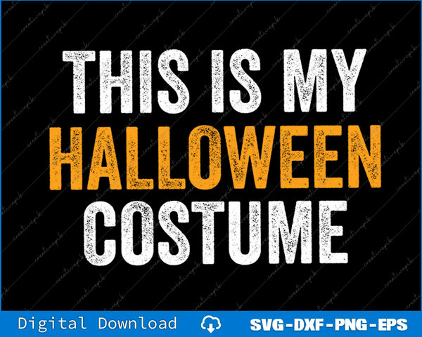 This Is My Halloween Costume SVG PNG Cutting Printable File