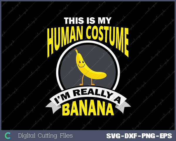 This Is My Human Costume I'm Really A Banana 