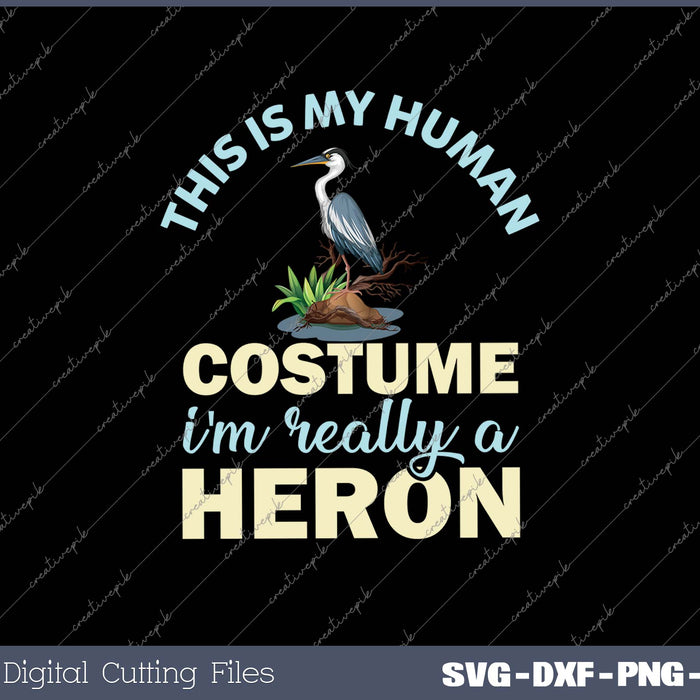 This Is My Human Costume I'm Really A Heron