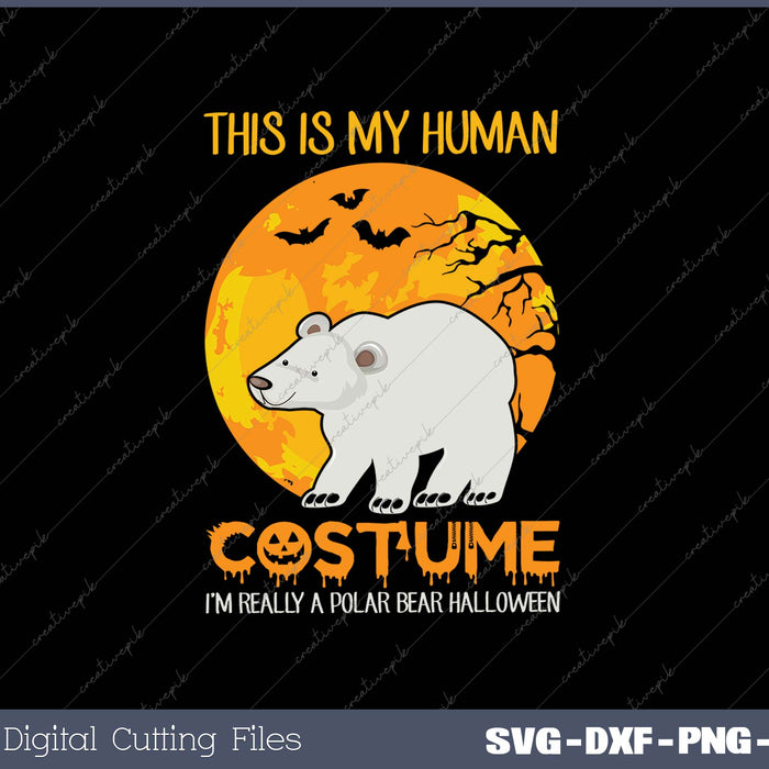 This Is My Human Costume I'm Really A Polar Bear Halloween 