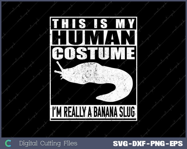 This Is My Human Costume Im A Banana Slug Halloween Slugs 