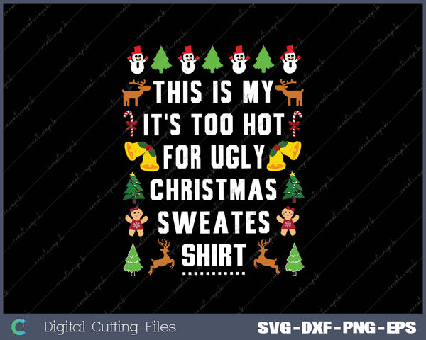 This Is My It's Too Hot For Ugly Christmas Sweaters,Short Sleeve