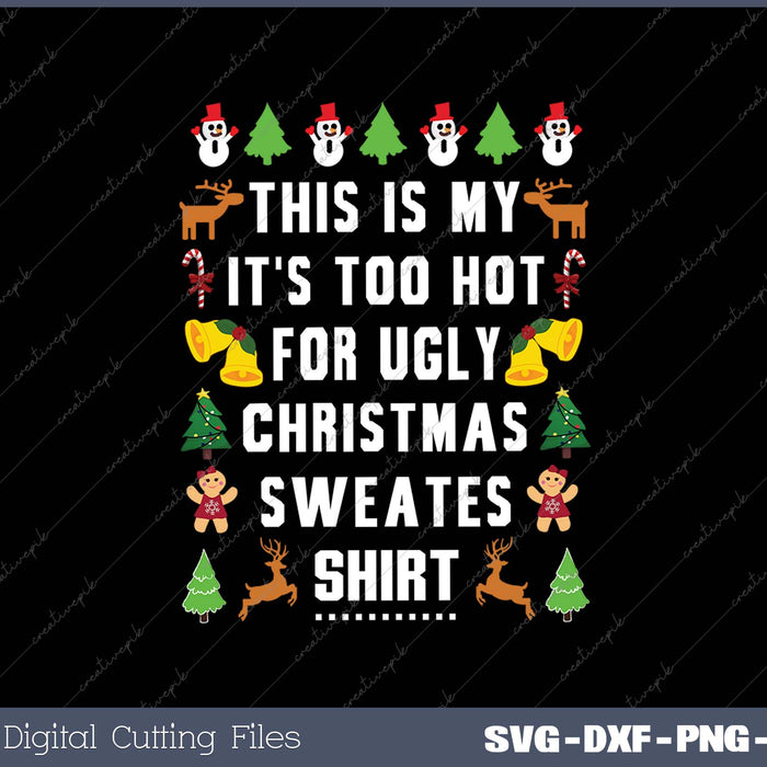 This Is My It's Too Hot For Ugly Christmas Sweaters,Short Sleeve