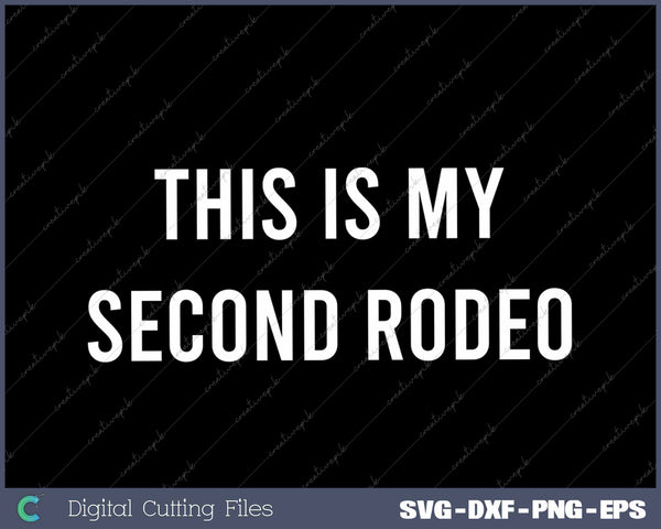 This Is My Second Rodeo Funny Sarcastic Western