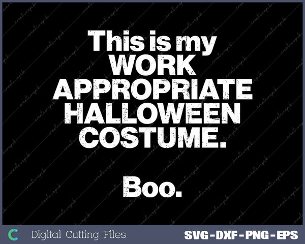 This Is My Work Appropriate Halloween Costume Boo Funny