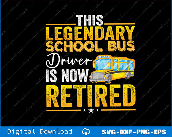 This Legendary School Bus Driver Is Now Retired SVG PNG File