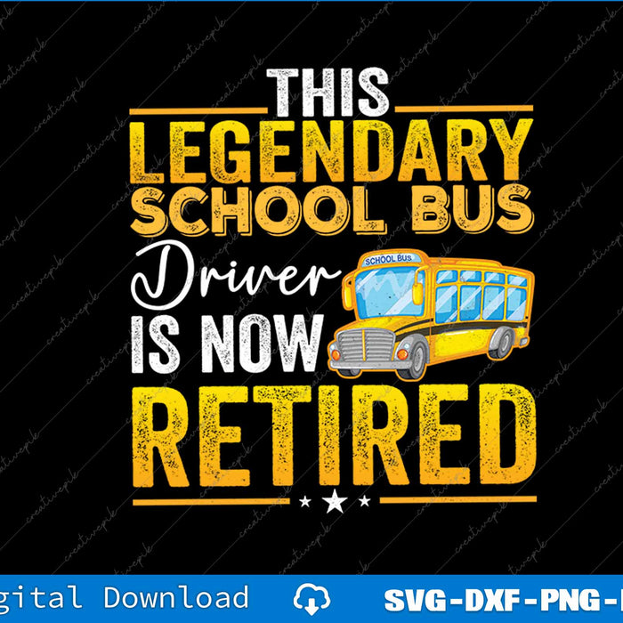 This Legendary School Bus Driver Is Now Retired SVG PNG File