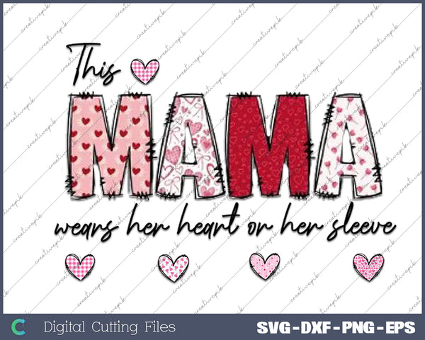 This Mama Loves Her Hearts On Her Sleeve Valentine Day SVG PNG Cutting Printable Files