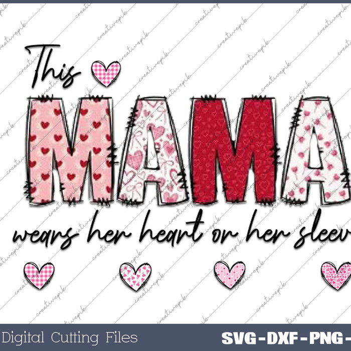 This Mama Loves Her Hearts On Her Sleeve Valentine Day SVG PNG Cutting Printable Files