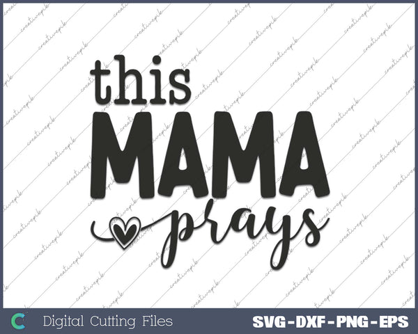 This Mama Prays Love Like Jesus SVG PNG Cutting Printable Files