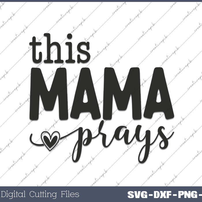 This Mama Prays Love Like Jesus SVG PNG Cutting Printable Files