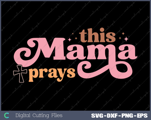 This Mama prays Jesus Christian SVG PNG Cutting Printable Files