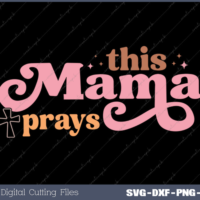 This Mama prays Jesus Christian SVG PNG Cutting Printable Files