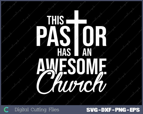 This Pastor Has An Awesome Church SVG PNG Cutting Printable Files