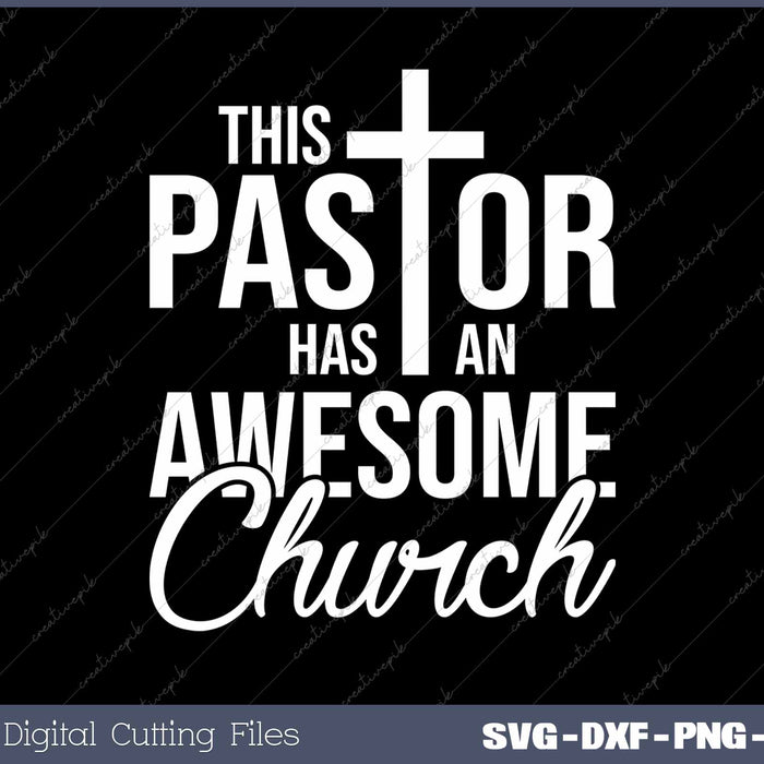 This Pastor Has An Awesome Church SVG PNG Cutting Printable Files