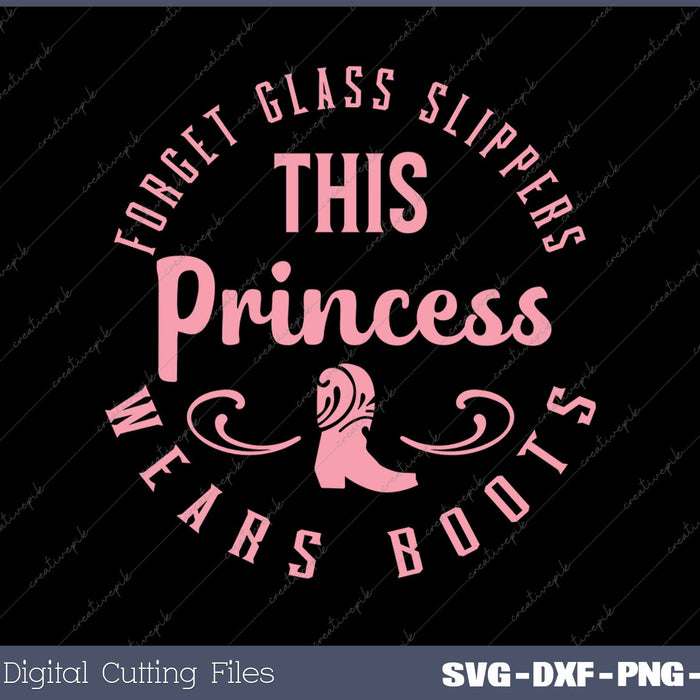 This Princess Wears Boots Western Cowgirl SVG PNG Cutting Printable Files