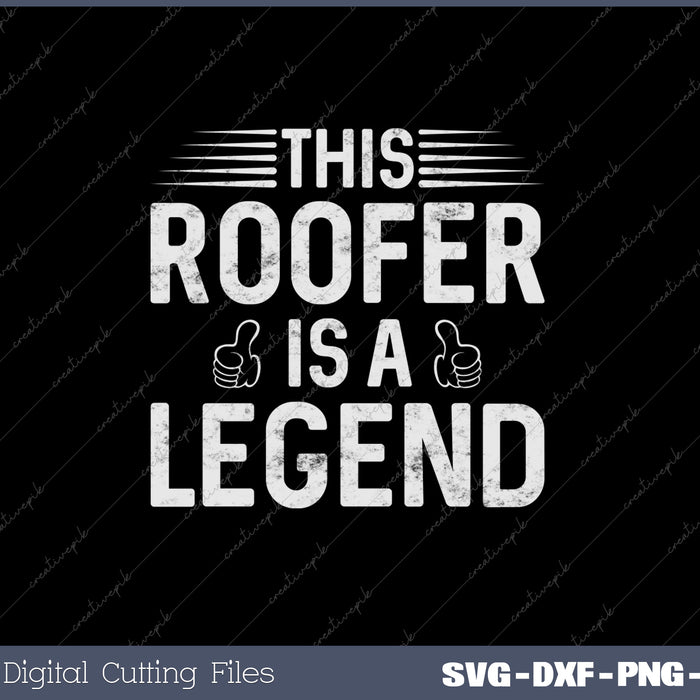 This Roofer Is A Legend - Roofing Contractor Roofer SVG PNG Cutting Printable Files