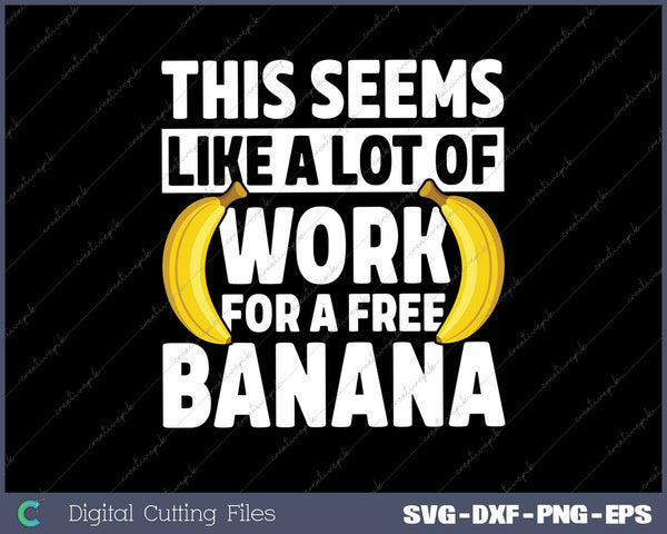 This Seems Like A Lot Of Work For A Free Banana