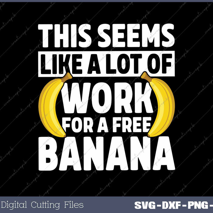 This Seems Like A Lot Of Work For A Free Banana