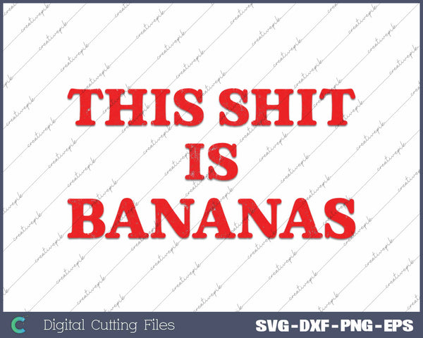 This Shit Is Banana Retro SVG PNG Cutting Printable Files