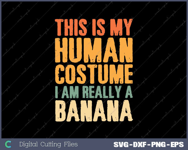 This is My Human Costume I'm Really a Banana 