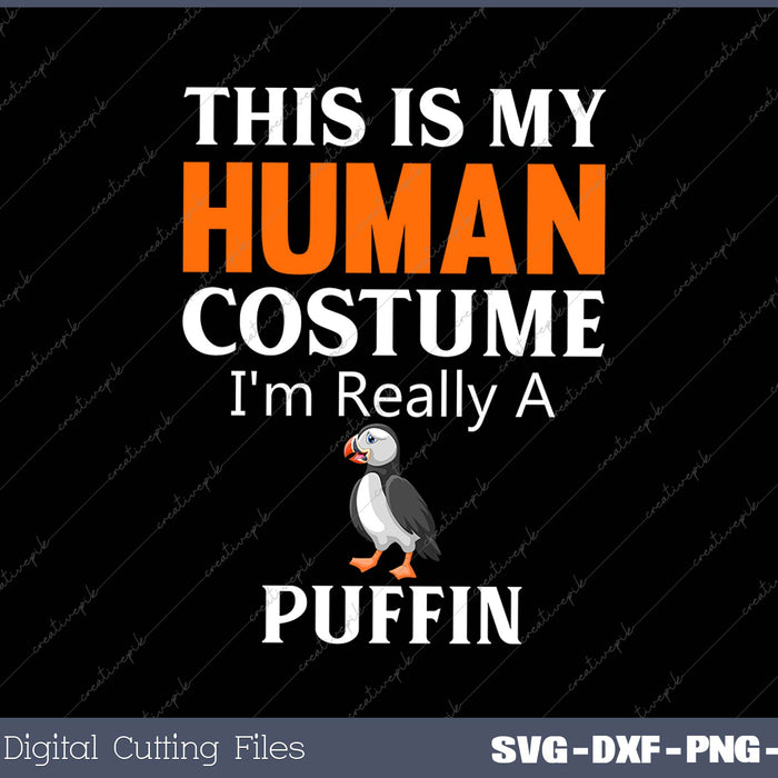 This is My Human Costume I'm Really a Puffin SVG PNG Cutting Printable Files