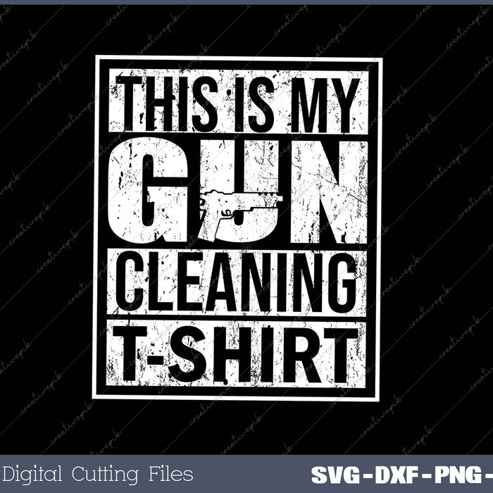 This Is My Gun Cleaning SVG PNG Cutting Printable Files