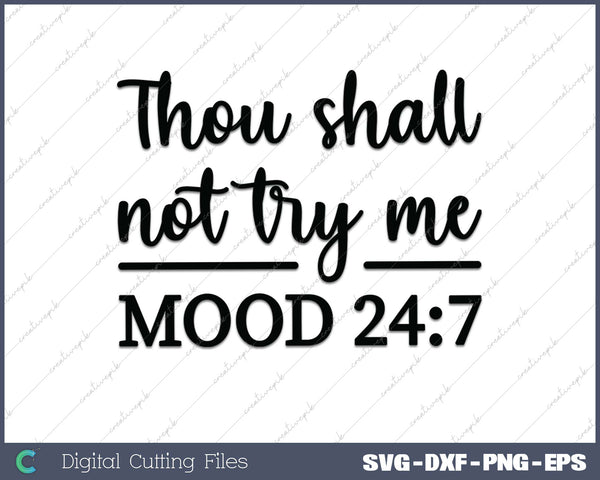 Thou Shall Not Try Me Mood Funny Quotes