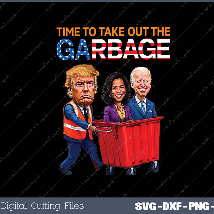 Time to take out Garbage Biden For Trump 2025 SVG PNG Cutting Printable Files